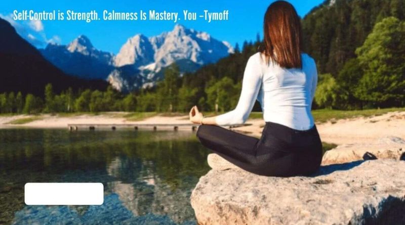 Self-Control is Strength: Calmness is Mastery — You, Tymoff